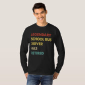 Legendary School Bus Driver Has Retired T-shirt (Voorkant volledig)