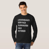 Legendary Service Manager Has Retired T-shirt (Voorkant volledig)