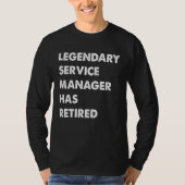 Legendary Service Manager Has Retired T-shirt (Voorkant)