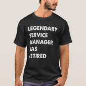 Legendary Service Manager Has Retired T-shirt (Voorkant)
