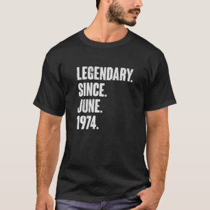 Legendary sinds juni 1974 48 jaar oud en 48e geboo t-shirt