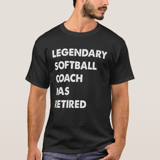 Legendary Softball Coach Has Retired T-shirt (Voorkant)