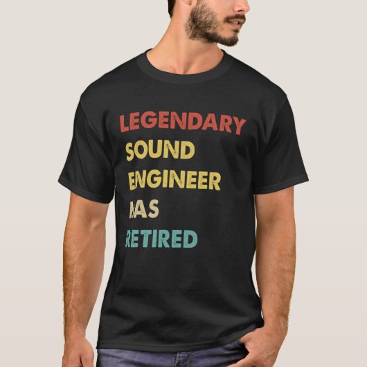 Legendary Sound Engineer Has Retired 1 T-shirt (Voorkant)