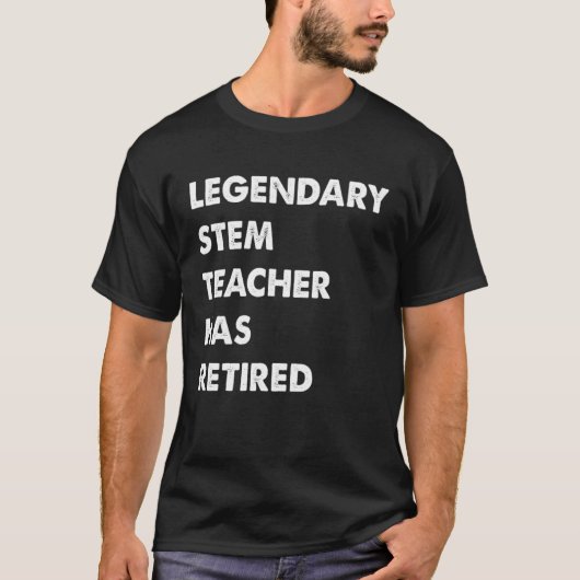 Legendary Stem Teacher Has Retired T-shirt (Voorkant)