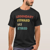 Legendary Steward Has Retired T-shirt (Voorkant)