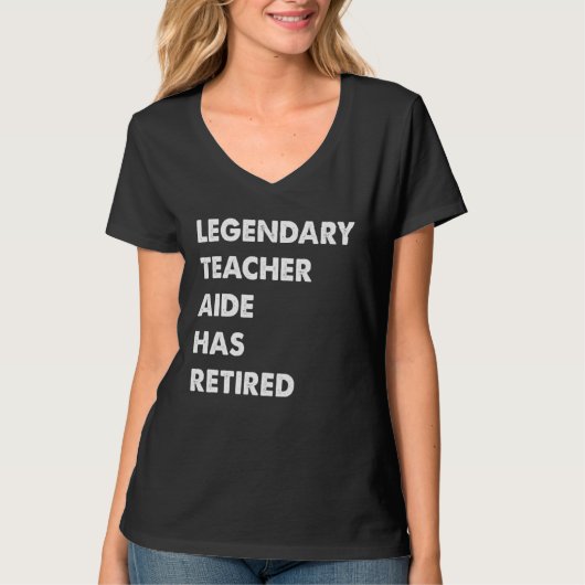 Legendary Teacher Aide Has Retired T-shirt (Voorkant)