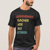 Legendary Teacher Aide Has Retired T-shirt (Voorkant)