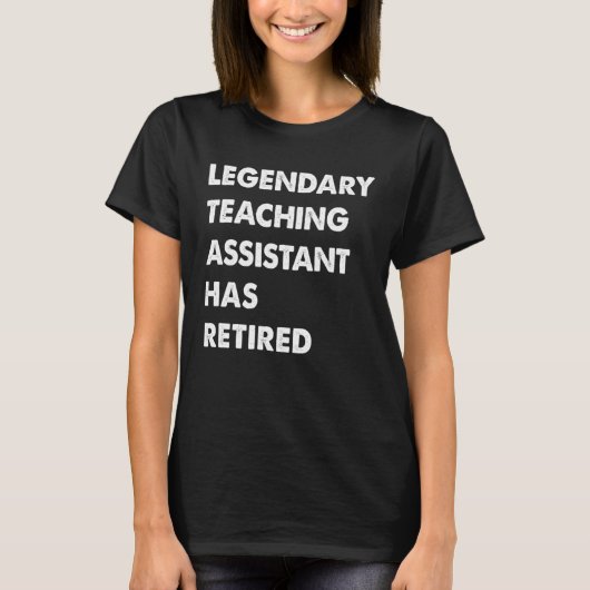 Legendary Teaching Assistant Has Retired T-shirt (Voorkant)