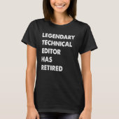 Legendary Technical Editor is gestopt T-shirt (Voorkant)