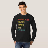 Legendary Tennis Coach Has Retired T-shirt (Voorkant volledig)