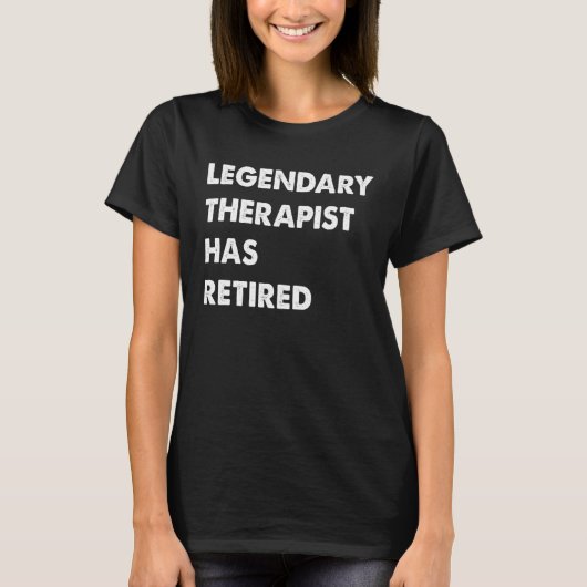 Legendary Therapist Has Retired T-shirt (Voorkant)