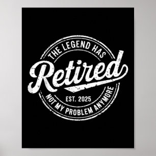 Legende is met pensioen 2025 Niet mijn probleem me Poster