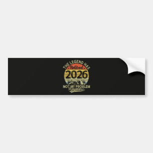 Legende is met pensioen 2026 Niet mijn probleem Bumpersticker