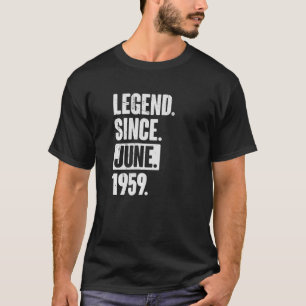 Legende sinds juni 1959 63 jaar oud 63 jaar oud t-shirt