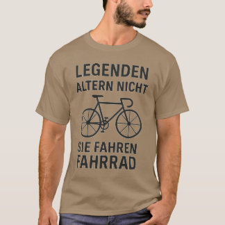 LEGENDEN ALTERN NICHT – SIE FAHREN FAHRRAD T-SHIRT