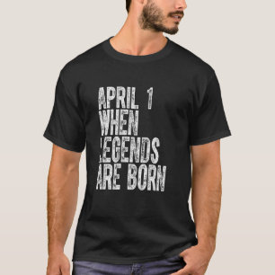 Legendes worden geboren op 1 april Verjaardag Vint T-shirt