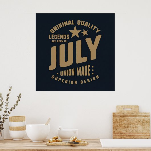Legends Are Born in July Original Quality Poster (Keuken)