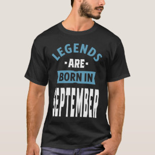 Legends are Born in September T-shirt