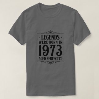 Legends geboren in 1973, perfect gerijpt. . t-shirt