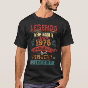 Legends Were Born In June 1976 46 Years Old 46 Bir T-shirt