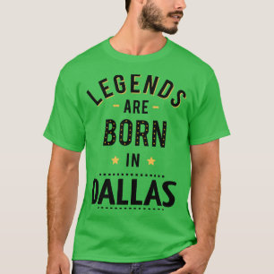 Legends worden geboren in Dallas T-shirt