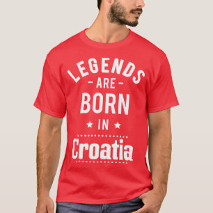 Legends worden geboren in Kroatië 1 T-shirt