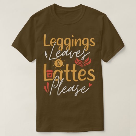Leggings Leaves Lattes Please Cute Coffee Autumn T-shirt (Design voorkant)