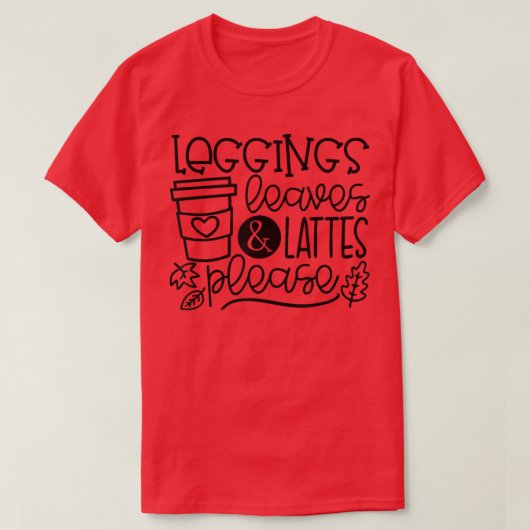 Leggings Leaves Lattes Please Latte Drink Cup Than T-shirt (Design voorkant)