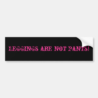 Leggings zijn geen broek! bumpersticker