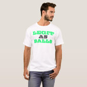Legit as Balls T-shirt (Voorkant volledig)