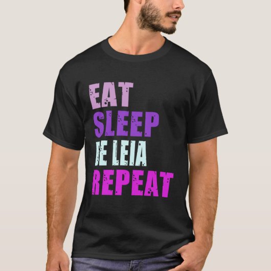 Leia Eat Sleep Be Repeat Leia T-shirt (Voorkant)