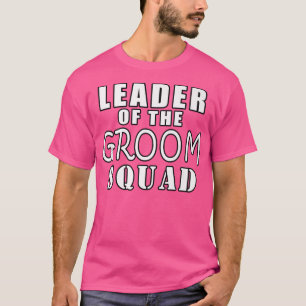Leider van het Groom Squad Funny WeddingT-Shirt T-shirt
