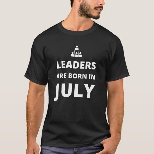 Leiders worden geboren in juli t-shirt (Voorkant)