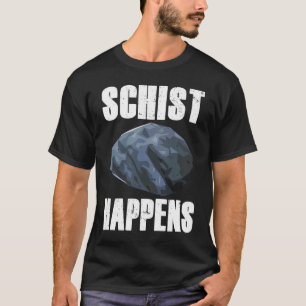 leisteen gebeurt geologie geologie voor archeologe t-shirt