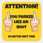 Lekker dat je geparkeerd hebt als een idioot vierkante sticker (Voorkant)