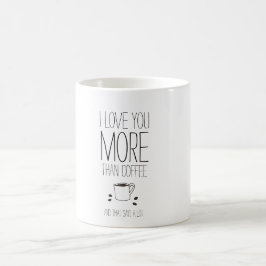 Lekker en grappig.. ik hou meer van je dan koffie  koffiemok