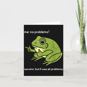 Lekkere Kikker Mij Geen Probleemo Verteller_ Maar  Kaart