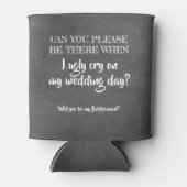 Lelijk huilen - Grappig bruidsmeisje voorstel Blikjeskoeler (Voorkant)