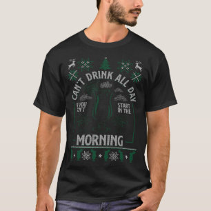 Lelijke Kerst Kun Je Niet De Hele Dag Drinken Begi T-shirt