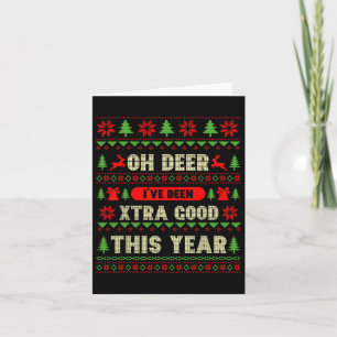 Lelijke kerst Oh Deer Ik ben extra goed geweest de Kaart