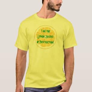 Lemon Zester of Destruction. T-shirt
