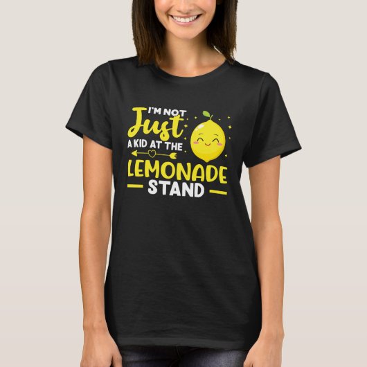 Lemonade Stand I m Not Just A Kid At The Lemonade T-shirt (Voorkant)