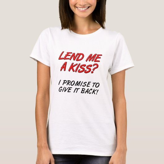 Lend me een Kiss Funny Tshirt (Voorkant)
