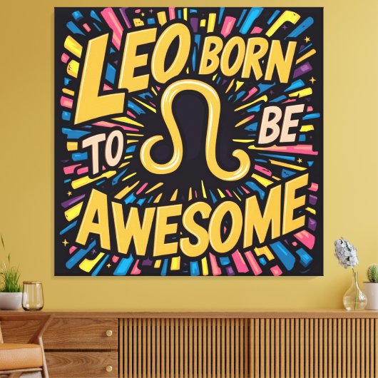 Leo is geboren om Geweldige te zijn | sterrenbeeld Canvas Afdruk (Insitu (Woonkamer))