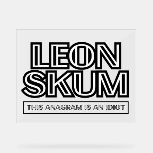Leon Skum   Dit anagram is een idioot Acryl Bord