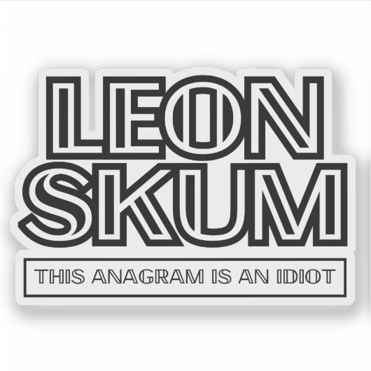 Leon Skum | Dit anagram is een idioot Sticker (Voorkant)