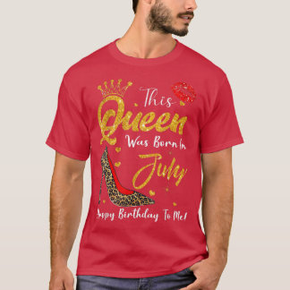 Leopard Deze koningin werd geboren in juli.. T-shirt