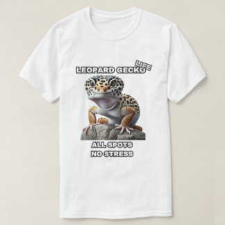 Leopard Gecko Life All Spots Geen Stress T-shirt