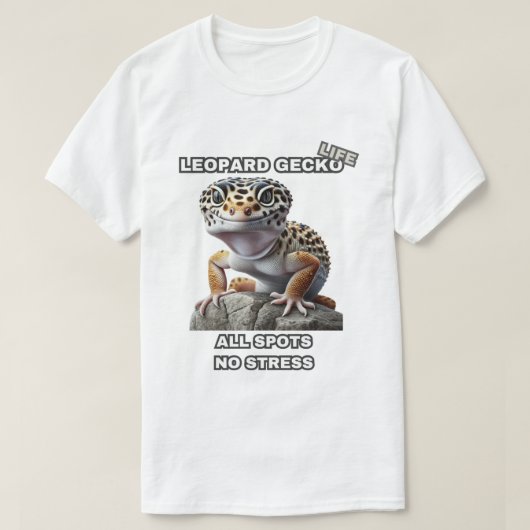 Leopard Gecko Life All Spots Geen Stress T-shirt (Design voorkant)