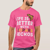 Leopard Gecko Lover Het leven is beter met Leopard T-shirt (Voorkant)